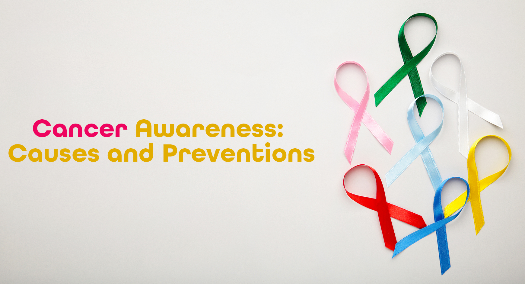 Cancer Awareness: Causes and Preventions