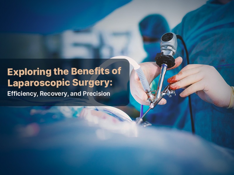 Exploring the Benefits of Laparoscopic Surgery: Efficiency, Recovery, and Precision