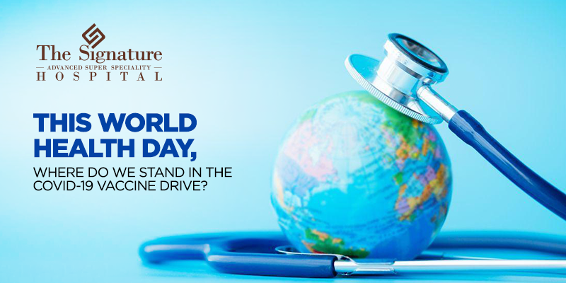 THIS WORLD HEALTH DAY, WHERE DO WE STAND IN THE COVID-19 VACCINE DRIVE?