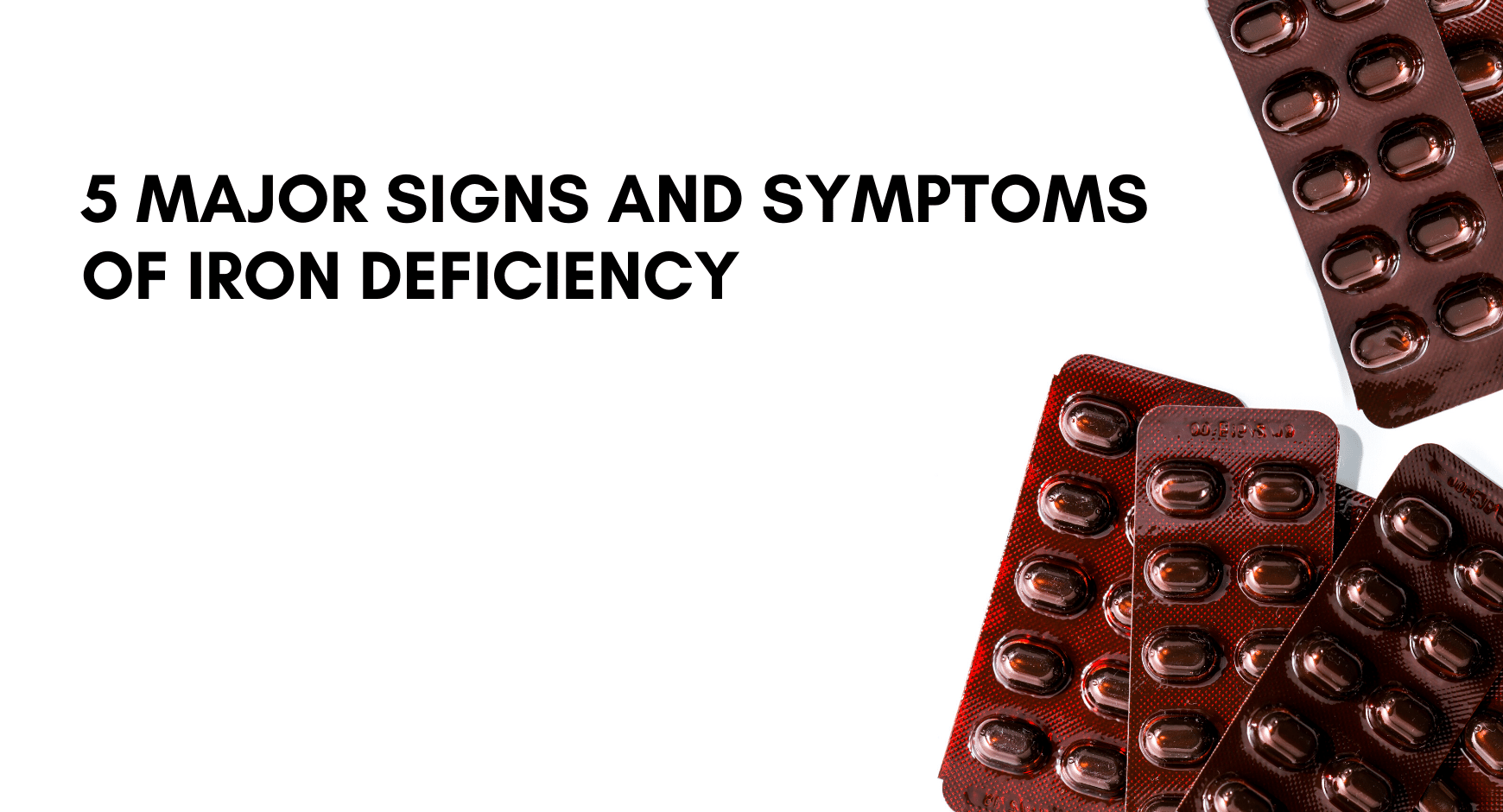 5 major signs and symptoms of iron deficiency