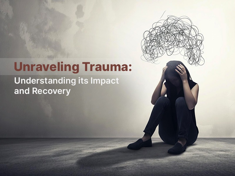 Unraveling Trauma: Understanding its Impact and Recovery